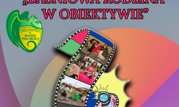 VI edycja Ogólnopolskiego Konkursu Artystycznego „Baśniowa Rodzina w Obiektywie”