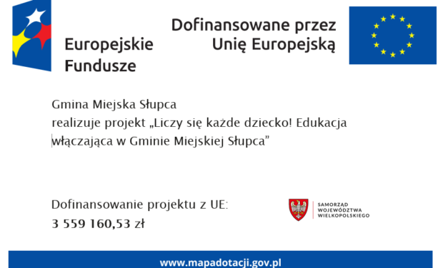 Projekt – „Liczy się każde dziecko! Edukacja włączająca w Gminie Miejskiej Słupca”
