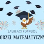 Wyniki – Ogólnopolski Konkurs „Orzeł Matematyczny”